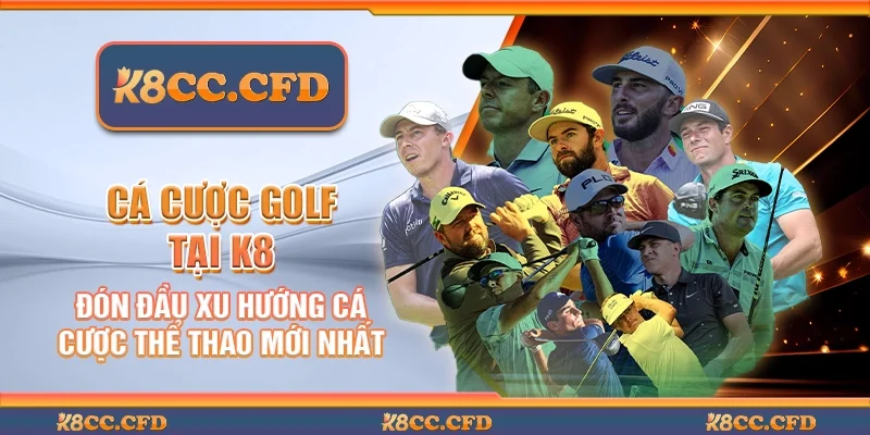 Cá cược golf tại K8 - Đón đầu xu hướng cá cược thể thao mới nhất