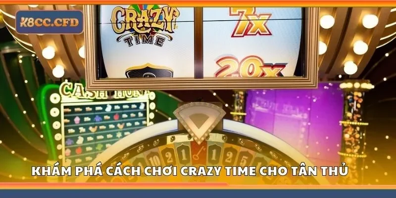 Khám phá cách chơi Crazy Time cho tân thủ