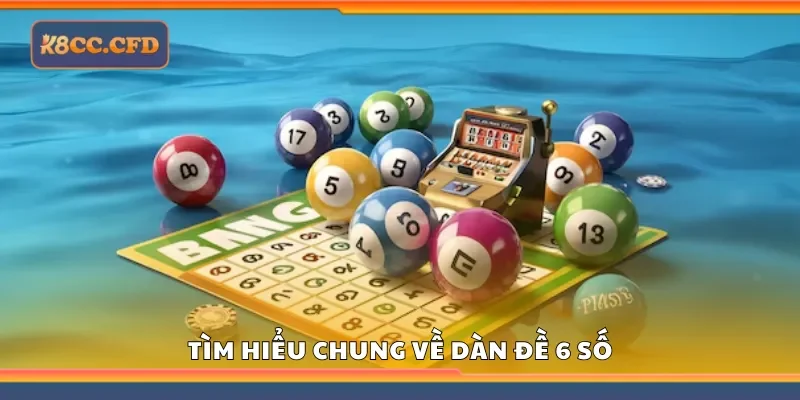 Tìm hiểu chung về dàn đề 6 số