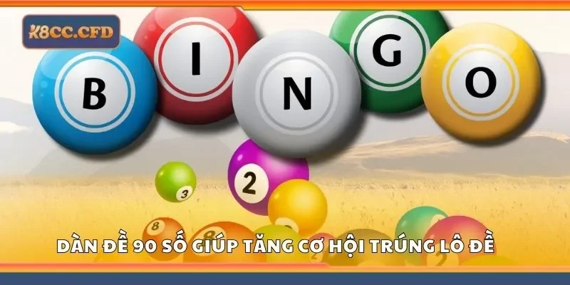Dàn đề 90 số giúp tăng cơ hội trúng lô đề