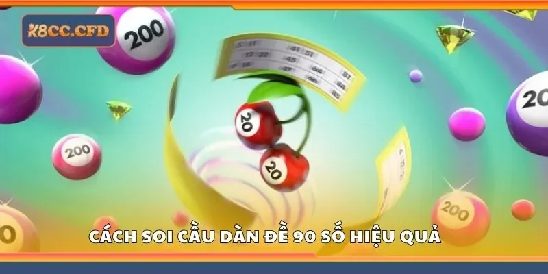 Tổng hợp cách soi cầu dàn đề 90 số hiệu quả