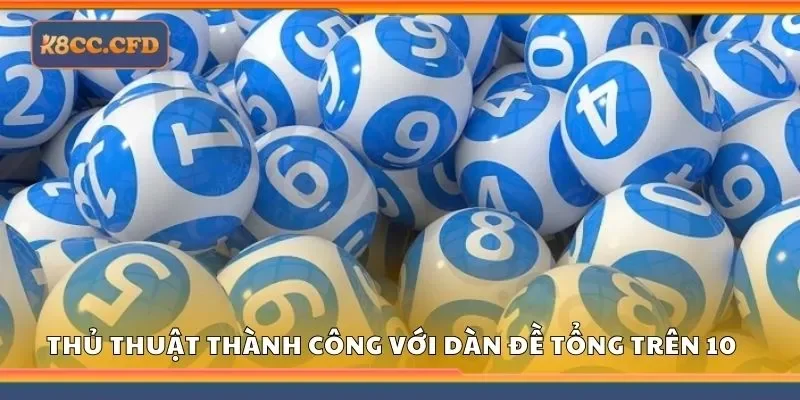 Thủ thuật thành công với dàn đề tổng trên 10