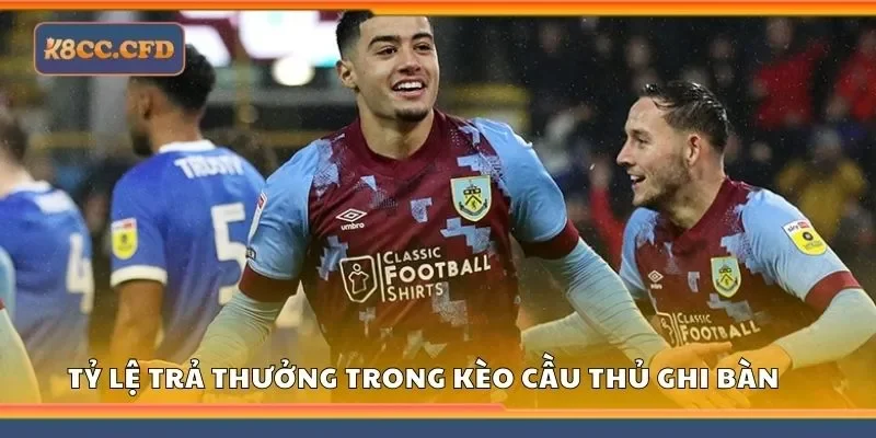 Khám phá tỷ lệ trả thưởng trong kèo cầu thủ ghi bàn