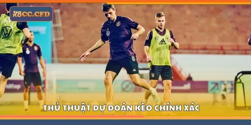 Thủ thuật dự đoán kèo chính xác