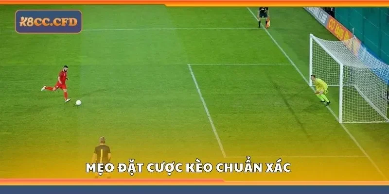 Mẹo đặt cược kèo chuẩn xác