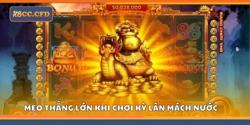 Mẹo thắng lớn khi chơi kỳ lân mách nước
