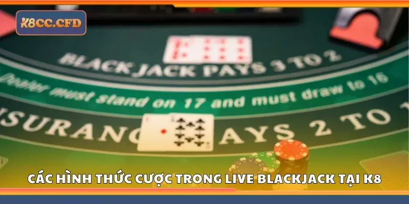 Một số hình thức cược trong Live Blackjack