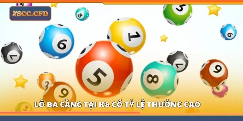 Lô ba càng tại K8 có tỷ lệ thưởng cao