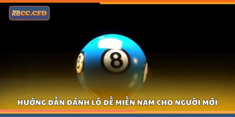 Hướng dẫn đánh lô đề miền Nam cho người mới tại K8