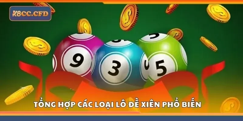 Tổng hợp các loại lô đề xiên phổ biến