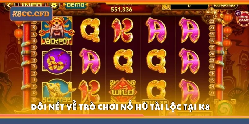 Đôi nét về trò chơi nổ hũ tài lộc tại K8