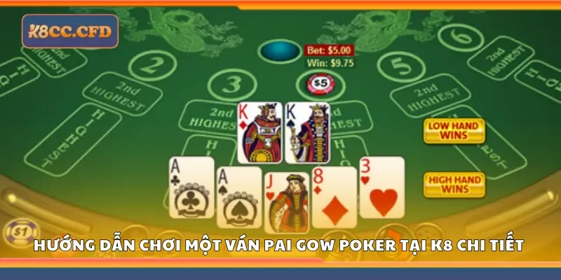 Hướng dẫn chơi một ván pai gow poker tại K8 chi tiết 