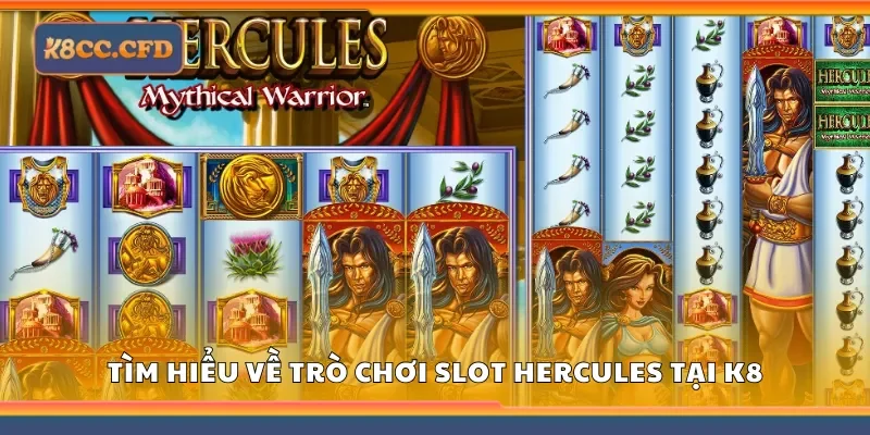 Tìm hiểu về trò chơi slot hercules tại K8