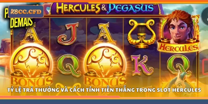Nắm rõ tỷ lệ trả thưởng và cách tính tiền thắng trong slot hercules tại K8