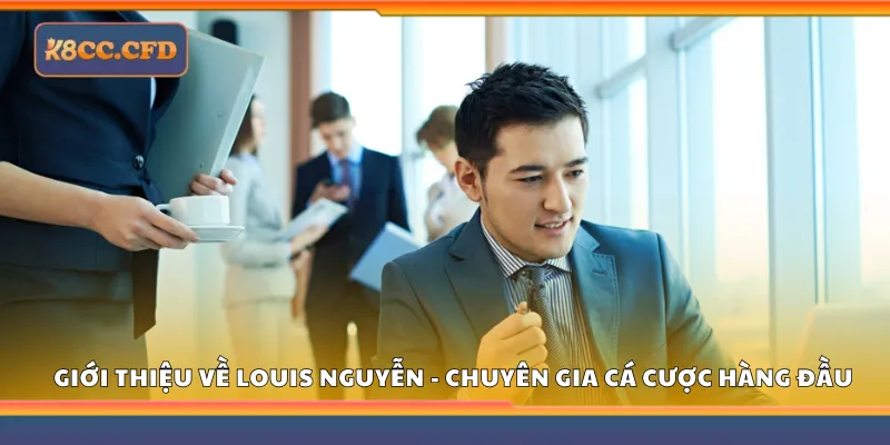 Louis Nguyễn - Chuyên gia cá cược hàng đầu