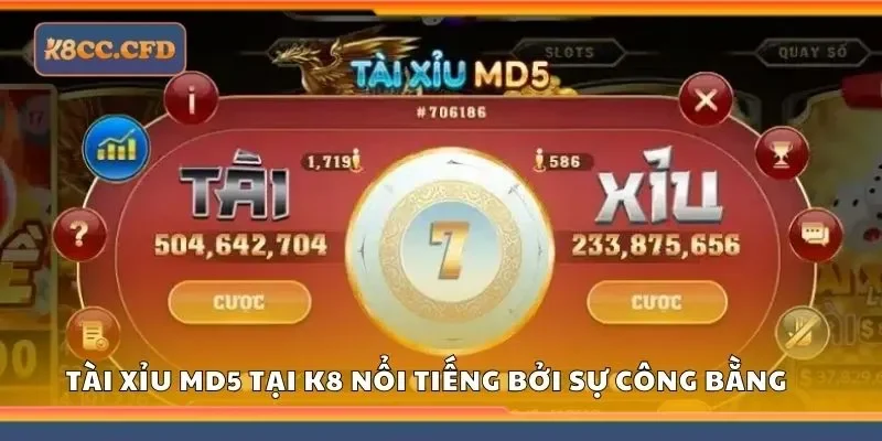 Tài xỉu MD5 tại K8 nổi tiếng bởi sự công bằng và minh bạch