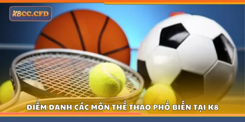Khám phá các môn thể thao phổ biến tại K8