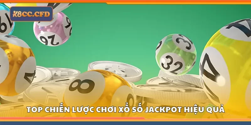 Các chiến lược chơi xổ số jackpot hiệu quả