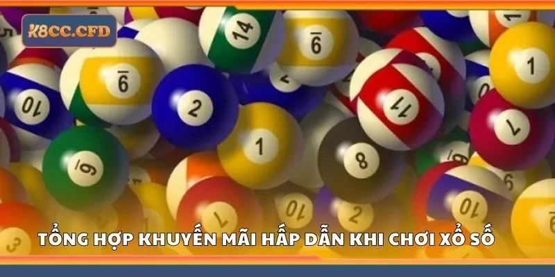 Tổng hợp khuyến mãi hấp dẫn khi chơi xổ số