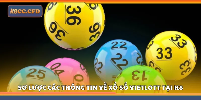 Sơ lược các thông tin về xổ số Vietlott tại K8